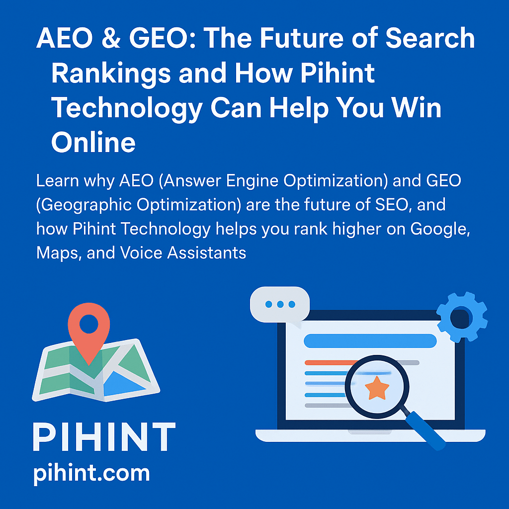 AEO & GEO The Future of Search Rankings and How Pihint Technology Can Help You Win Online